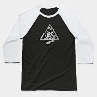 Live Love Skate (white) Baseball T-Shirt